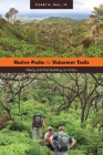 Native Paths to Volunteer Trails: Hiking and Trail Building on O'Ahu By Stuart M. Ball Cover Image