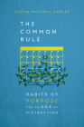 The Common Rule: Habits of Purpose for an Age of Distraction Cover Image