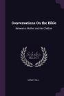 Conversations On the Bible: Between a Mother and Her Children Cover Image