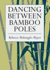 Dancing Between Bamboo Poles: Poetry and Essay By Rebecca Mabanglo-Mayor Cover Image