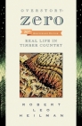 Overstory: Zero: Real Life in Timber Country 2nd edition By Robert Leo Heilman Cover Image