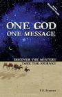 One God One Message: Discover the Mystery, Take the Journey By P. D. Bramsen Cover Image