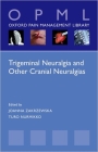 Trigeminal Neuralgia and Other Cranial Neuralgias: A Practical Personalised Holistic Approach (Oxford Pain Management Library) By Joanna M. Zakrzewska (Editor), Turo Nurmikko (Editor) Cover Image
