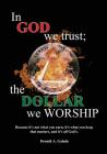 In God We Trust; The Dollar We Worship Cover Image