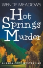 Hot Springs Murder By Wendy Meadows Cover Image