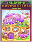 Creative Haven Spring Scenes Coloring Book: Premium Creative Haven Spring Scenes Coloring Book for Those Who Love Creative Haven, spring Scenes, Celeb Cover Image