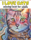 I Love Cats Coloring Book For Adults: Cats Coloring Book Stress Relieving Designs for Adults Relaxation By Ez Publications Cover Image