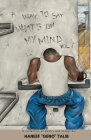 A Way to Say What's On My Mind Vol. II: A Collection of Poems & Essays By Haneef Geno Talib Cover Image