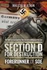 Section D for Destruction: Forerunner of SOE By Malcolm Atkin Cover Image