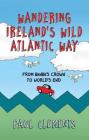 Wandering Ireland's Wild Atlantic Way: From Banba's Crown to World's End By Paul Clements Cover Image