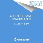 Good Husbands By Cate Ray, Fiona Hardingham (Read by), Shivali Bhammer (Read by) Cover Image