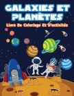 Galaxies et planètes - Livre de coloriage et d'activités: Pages de coloriage amusantes sur les galaxies et les planètes pour les garçons et les filles Cover Image