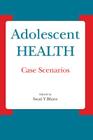 Adolescent Health - Case Scenarios: Case Scenarios Cover Image