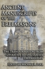 Ancient Manuscripts of the Freemasons: The Transformation from Operative to Speculative Freemasonry Cover Image