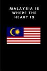 Malaysia Is Where the Heart Is: Country Flag A5 Notebook to write in with 120 pages Cover Image