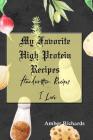 My Favorite High Protein Recipes: Handwritten Recipes I Love By Amber Richards Cover Image