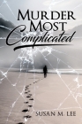 Murder Most Complicated By Susan M. Lee Cover Image