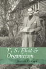 T. S. Eliot & Organicism By Jeremy Diaper Cover Image