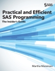 Practical and Efficient SAS Programming: The Insider's Guide (Hardcover edition) By Martha Messineo Cover Image