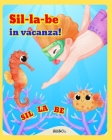 SIL-LA-BE in vacanza!: Libro per imparare le sillabe a tema estate - Giochi di sillabe per bambini - Sillabe per imparare a leggere Cover Image