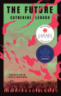 The Future (Biblioasis International Translation #44) By Catherine LeRoux, Susan Ouriou (Translator) Cover Image