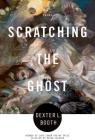 Scratching the Ghost: Poems By Dexter L. Booth Cover Image