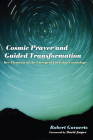 Cosmic Prayer and Guided Transformation: Key Elements of the Emergent Chrtransformationistian Cosmology By Robert Govaerts, David Jasper (Foreword by) Cover Image