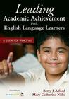 Leading Academic Achievement for English Language Learners: A Guide for Principals By Betty J. Alford, Mary C. Nino Cover Image