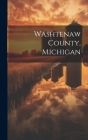 Washtenaw County, Michigan By Anonymous Cover Image