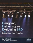 Designing, Delivering and Evaluating L&d: Essentials for Practice By Jim Stewart (Editor), Peter Cureton (Editor) Cover Image