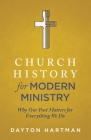 Church History for Modern Ministry: Why Our Past Matters for Everything We Do Cover Image