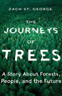The Journeys of Trees: A Story about Forests, People, and the Future By Zach St. George Cover Image