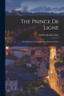 The Prince de Ligne: His Memoirs, Letters, and Miscellaneous Papers Cover Image