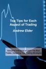 Top Tips for Each Aspect of Trading: School of Indicators to Learn The Best Trades, Designing Your Trading Strategies Cover Image