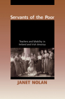 Servants of the Poor: Teachers and Mobility in Ireland and Irish America By Janet Nolan Cover Image