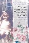 You Are Worth More Than Many Sparrows: Devotional By Michelle Cooper, Margaret Cooper (Photographer) Cover Image