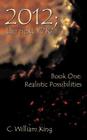 2012, the Next Y2K?: Book One: The Realistic Possibilities By C. William King Cover Image