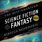 The Best American Science Fiction and Fantasy 2022 By Rebecca Roanhorse, Rebecca Roanhorse (Editor), Rebecca Roanhorse (Introduction by) Cover Image