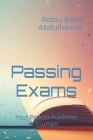Passing Exams: Your Path to Academic Triumph By Robiu Baba Abdulhamid Cover Image