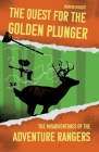The Quest for the Golden Plunger: The Misadventures of the Adventure Rangers By Jackson Dickert Cover Image