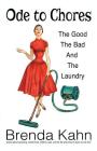 Ode to Chores: The Good, The Bad, and The Laundry By Brenda Kahn Cover Image