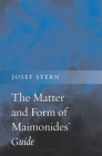 The Matter and Form of Maimonides' Guide By Stern Cover Image