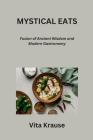 Mystical Eats: Fusion of Ancient Wisdom and Modern Gastronomy Cover Image