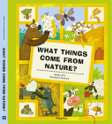 What Things Come from Nature? By Radka Piro, Anastasiia Moshina (Illustrator) Cover Image