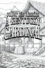 A Kentucky Cardinal: A Story By Colour the Classics Cover Image