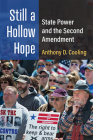 Still a Hollow Hope: State Power and the Second Amendment By Anthony D. Cooling Cover Image