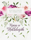 Raise a Hallelujah: Devotions and Prayers for a Woman's Soul By Carey Scott Cover Image