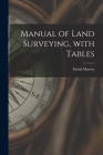 Manual of Land Surveying, With Tables Cover Image