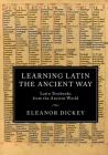 Learning Latin the Ancient Way: Latin Textbooks from the Ancient World By Eleanor Dickey Cover Image