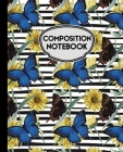 Composition Notebook: Blue Butterflies and Sunflowers on Black and White Stripes - Wide Ruled - 110 Pages Cover Image